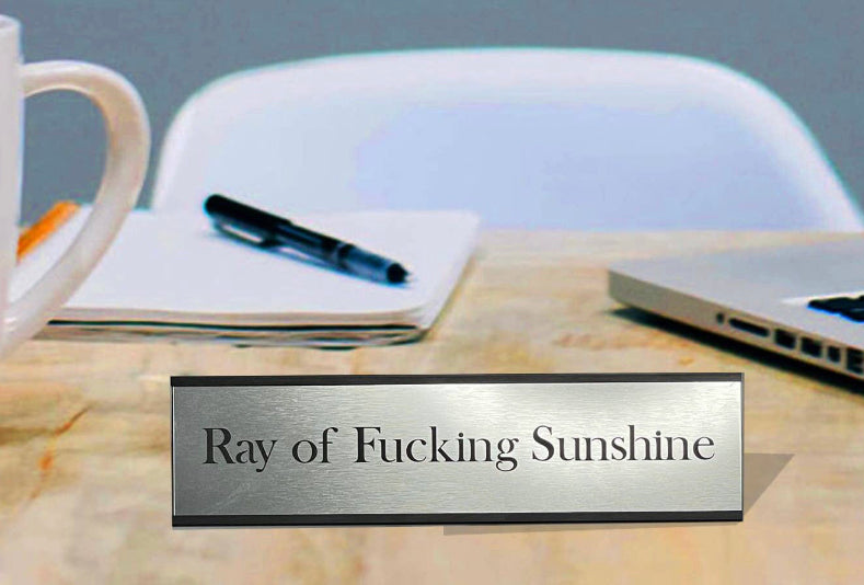 Ray of Fucking Sunshine - Office Deskplate