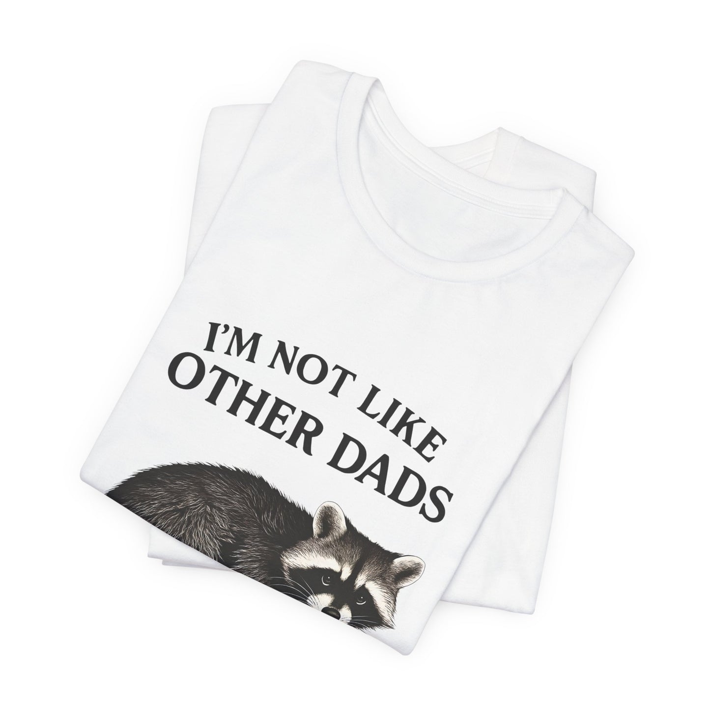 Not Like Other Dads Tee