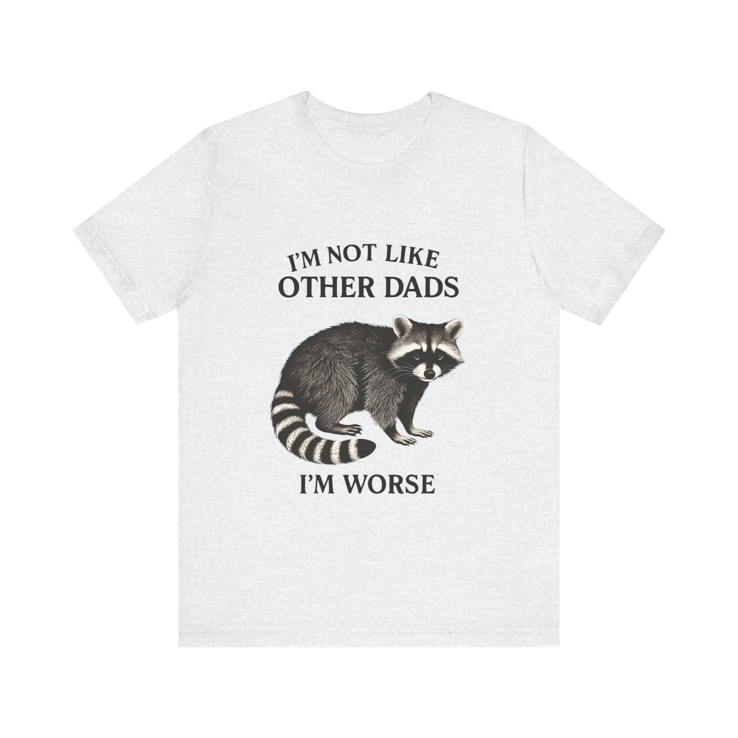 Not Like Other Dads Tee