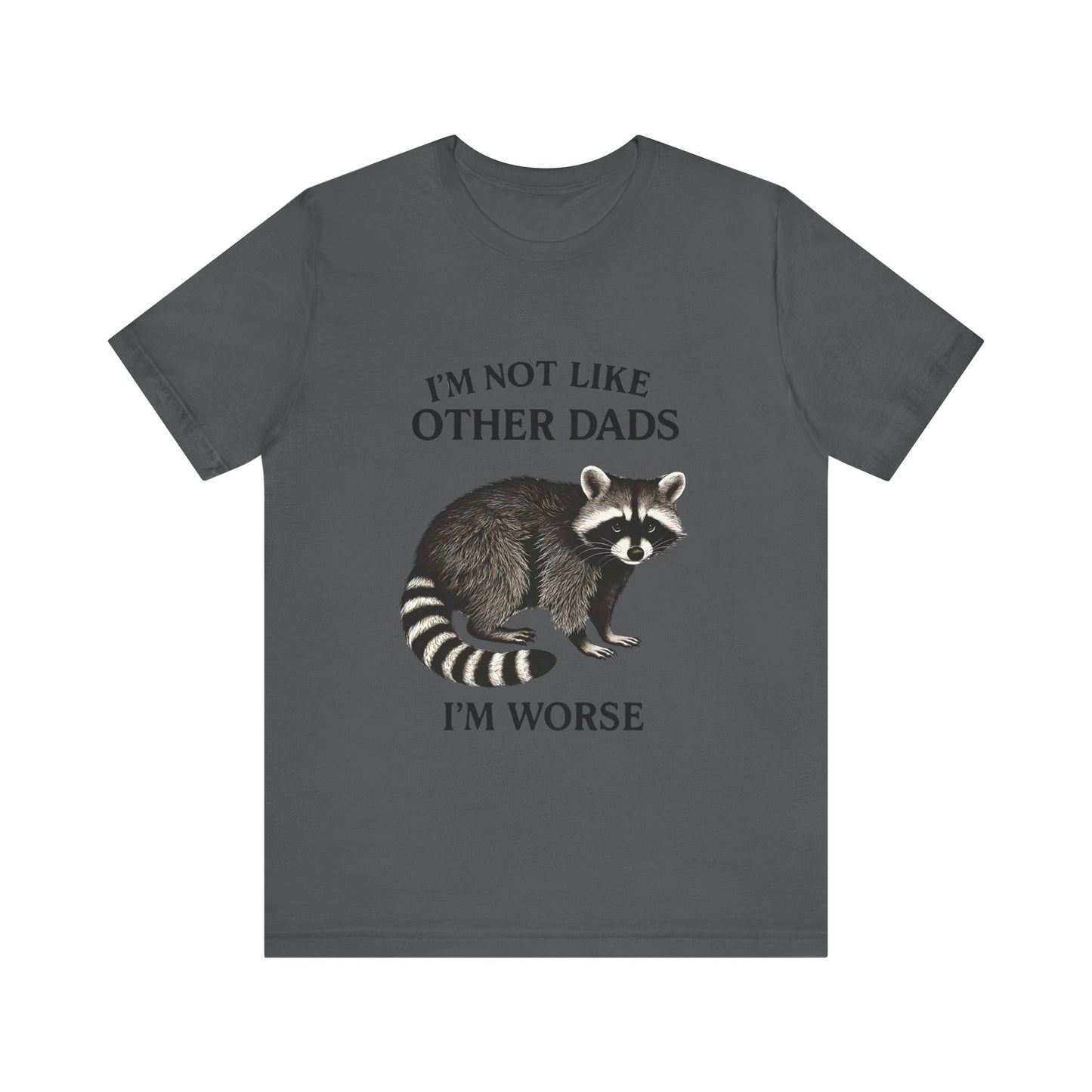Not Like Other Dads Tee