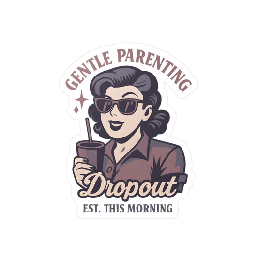 Funny Gentle Parenting Dropouts Kiss-Cut Vinyl Decals
