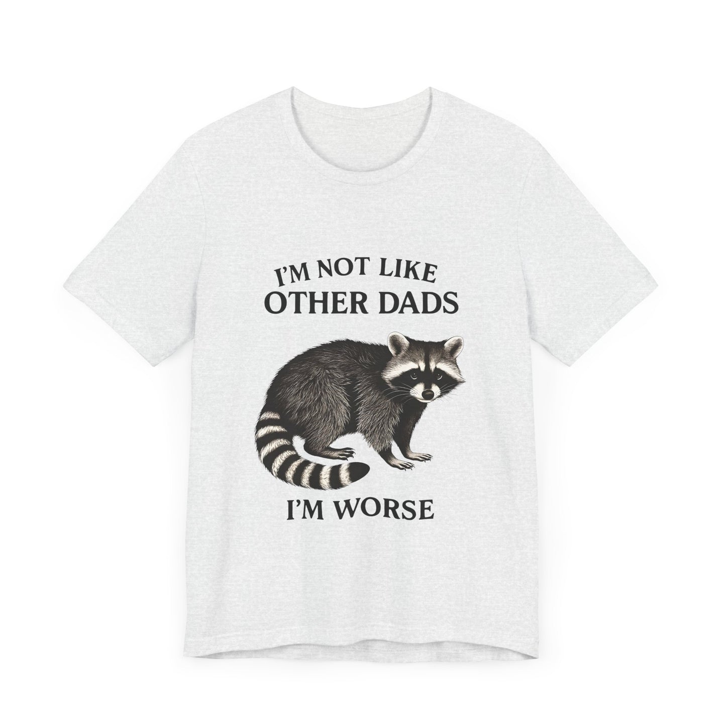 Not Like Other Dads Tee