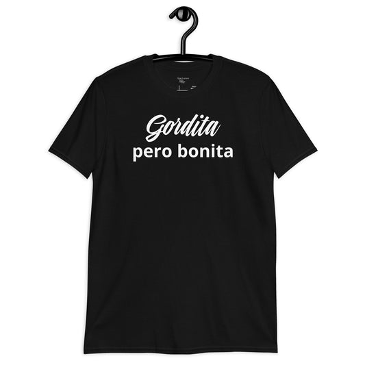 Gordita Pero Bonita- Short-Sleeve Unisex T-Shirt
